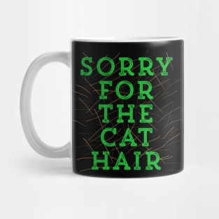 Sorry for the Cat Hair-Green Mug